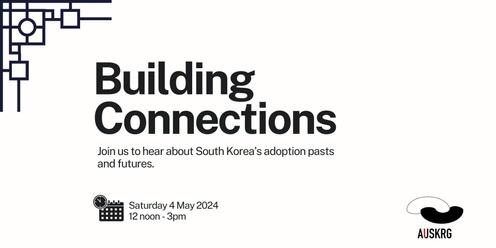 Building Connections: Korean adoption's pasts and futures