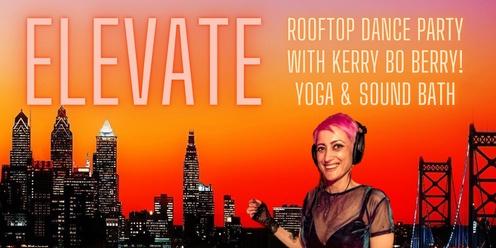 New date! ELEVATE #3: Rooftop Dance Party with Kerry Bo Berry! Yoga & Sound Bath
