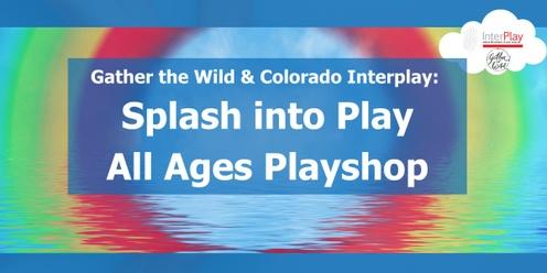 Gather the Wild & InterPlay Colorado: Splash into Play!