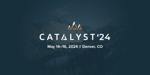 Catalyst 2024: Denver
